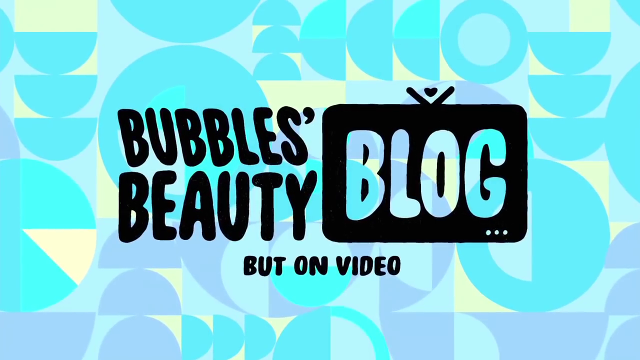 Bubbles' Beauty Blog (but on Video)